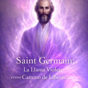 Saint Germain: La Llama Violeta como Camino de Liberación